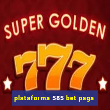 plataforma 585 bet paga